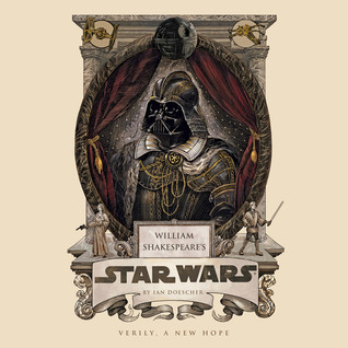William Shakespeare's Star Wars: Verily, A New Hope (William Shakespeare's Star Wars, #4)