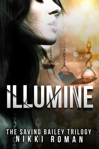 Illumine: The Saving Bailey Trilogy #3 by Nikki Roman | Goodreads