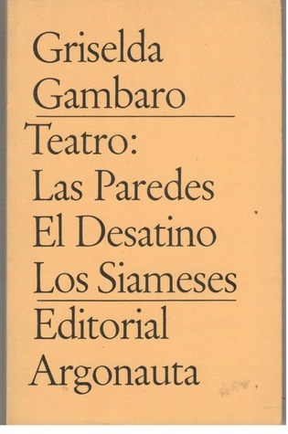 Teatro: Las paredes / El desatino / Los siameses