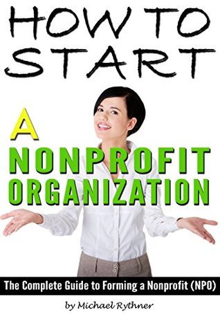 How to Start a Nonprofit Organization: The Complete Guide to Starting a ...