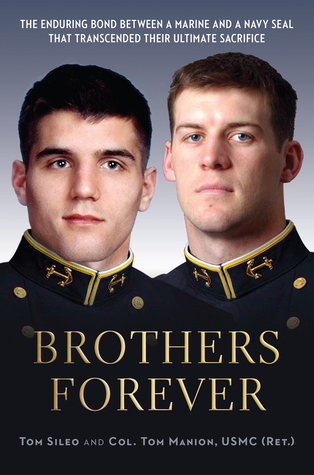Brothers Forever: The Enduring Bond between a Marine and a Navy SEAL that Transcended Their Ultimate Sacrifice