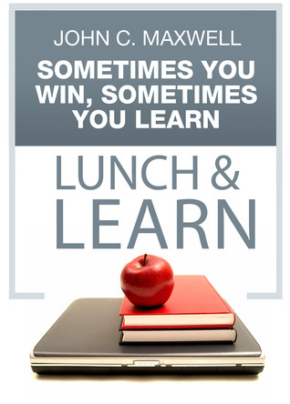 Sometimes You Win, Sometimes You Learn Lunch & Learn book cover