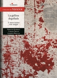 La gallina degollada y otros textos con sangre book cover