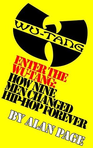 Enter The Wu-Tang: How Nine Men Changed Hip-Hop Forever by Alan Charles
