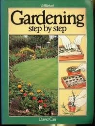 Gardening Step By Step by David Carr | Goodreads