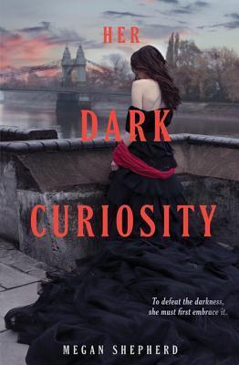 Her Dark Curiosity (The Madman's Daughter, #2)