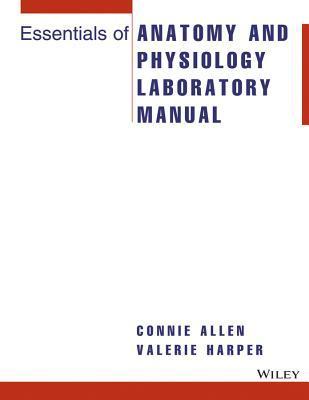 Essentials of Anatomy and Physiology Laboratory Manual by Connie Allen ...