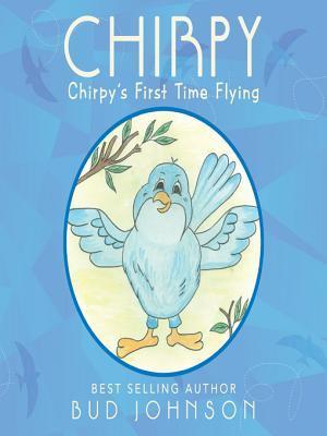 Chirpy: Chirpy’S First Time Flying by Bud Johnson | Goodreads