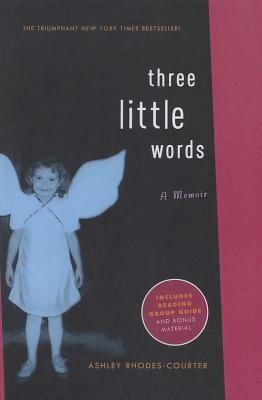 Three Little Words: A Memoir by Ashley Rhodes-Courter | Goodreads