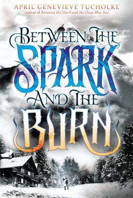 Between the Spark and the Burn (Between, #2)