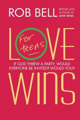 Love Wins: For Teens by Rob Bell | Goodreads