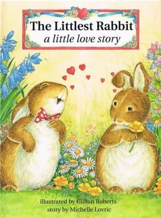 The Littlest Rabbit: A Little Love Story by Michelle Lovric | Goodreads