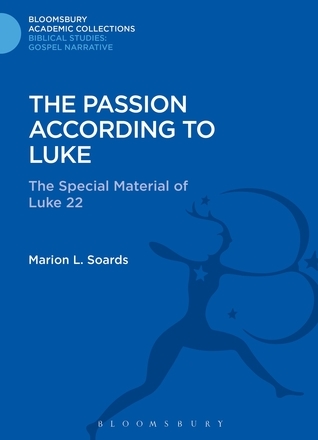 The Passion According to Luke: The Special Material of Luke 22 by ...