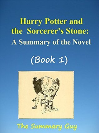 Harry Potter and the Sorcerer's Stone (Book 1): A Summary Of The Novel