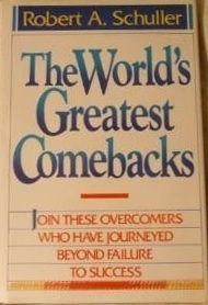 The World's Greatest Comebacks by Robert A. Schuller Goodreads