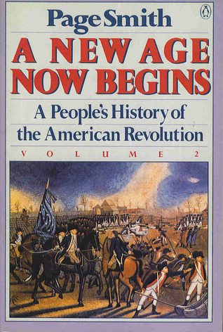 A New Age Now Begins: A People's History of the American Revolution ...