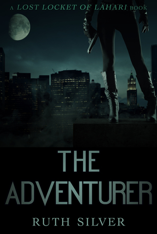 The Adventurer (A Lost Locket of Lahari Book) by Ruth Silver | Goodreads