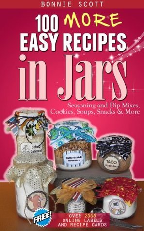 100 More Easy Recipes in Jars: Mason Jars Cookbook