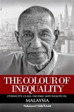 The Colour of Inequality: Ethnicity, Class, Income and Wealth in Malaysia