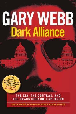 Dark Alliance: The CIA, the Contras, and the Cocaine Explosion
