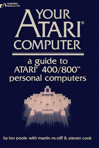 Your Atari Computer: A Guide to Atari 400/800 Computers by Lon Poole ...