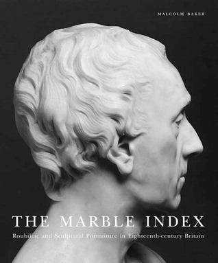 The Marble Index / Roubiliac : ルビリャック The Marble Index: Roubiliac and Sculptural Portraiture in