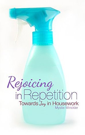 Rejoicing in Repetition: Towards Joy in Housework