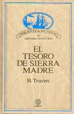 El tesoro de Sierra Madre by B. Traven | Goodreads