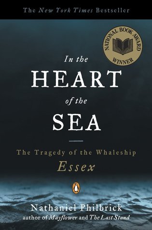 In the Heart of the Sea: The Tragedy of the Whaleship Essex (National Book Award Winner)