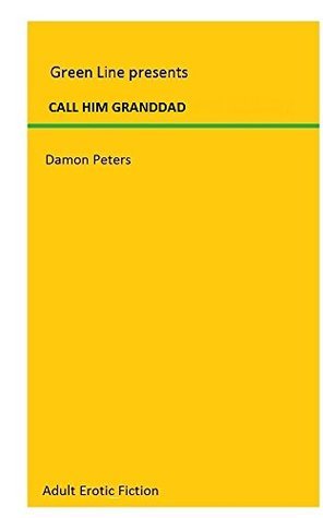 CALL HIM GRANDDAD: TABOO FANTASIES