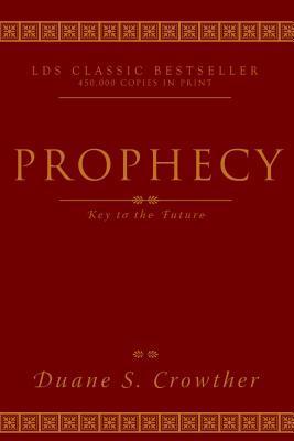 Prophecy: Key To The Future by Duane S. Crowther | Goodreads