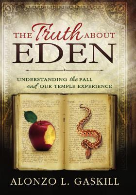 The Truth About Eden: Understanding the Fall and our Temple Experience