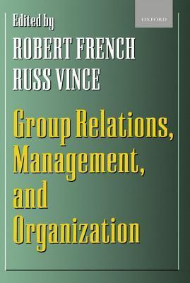 Group Relations, Management, and Organization by Robert French | Goodreads