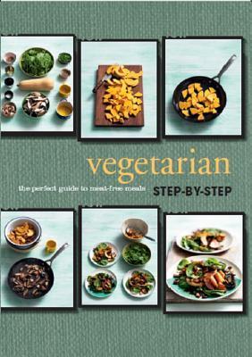 Vegetarian a Visual Step-By-Step Cookbook by Love Food | Goodreads