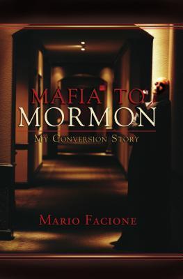 Mafia to Mormon: My Conversion Story Facione, Mario Facione, Mario