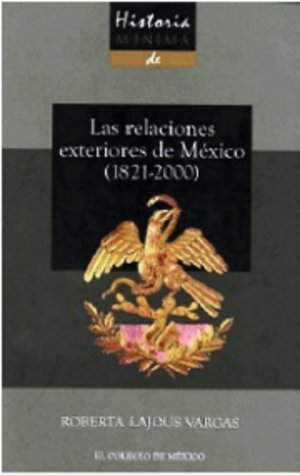 Historia mínima de las relaciones exteriores de México