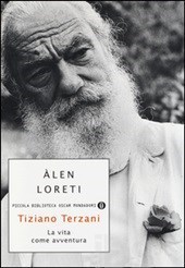 Tiziano Terzani. La vita come avventura.