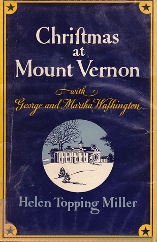 Christmas at Mount Vernon with George and Martha Washington by Helen ...
