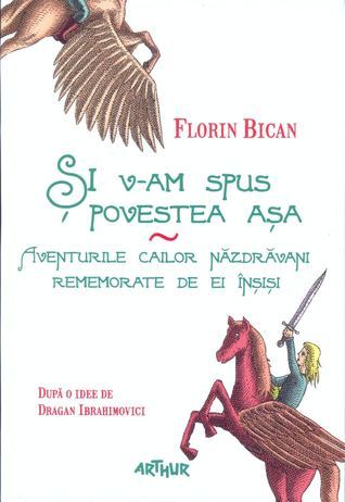 Și v-am spus povestea așa. Aventurile cailor năzdrăvani rememorate de ei înșiși book cover
