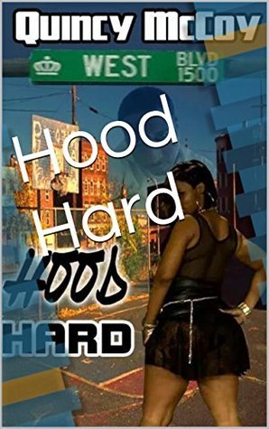 Hood Hard by Quincy McCoy | Goodreads