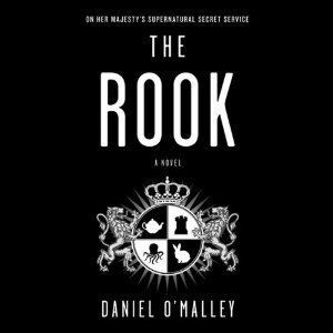 The Rook (The Checquy Files, #1)