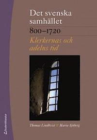 Det svenska samhället 800-1720: Klerkernas och adelns tid