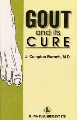 Gout &amp; Its Cure by James Compton Burnett | Goodreads