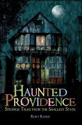 Haunted Providence: Strange Tales from the Smallest State