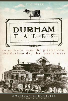 Durham Tales: The Morris Street Maple, the Plastic Cow, the Durham Day that Was More