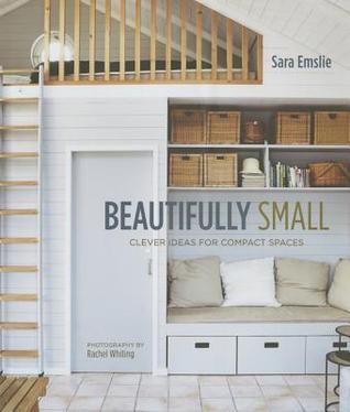 Beautifully Small: Clever Ideas for Compact Spaces