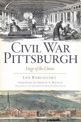 Civil War Pittsburgh: Forge of the Union