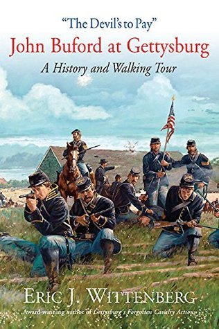 "The Devil's to Pay": John Buford at Gettysburg: A History and Walking Tour