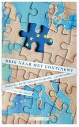 Reis naar het continent: Nederland en de Europese integratie, 1950 tot heden.
