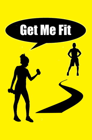 Get Me Fit (Get Me Skinny, #2) by Tony Arreola | Goodreads
